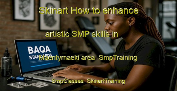Skinart How to enhance artistic SMP skills in Maentymaeki area | SmpTraining | SmpClasses | SkinartTraining-Finland