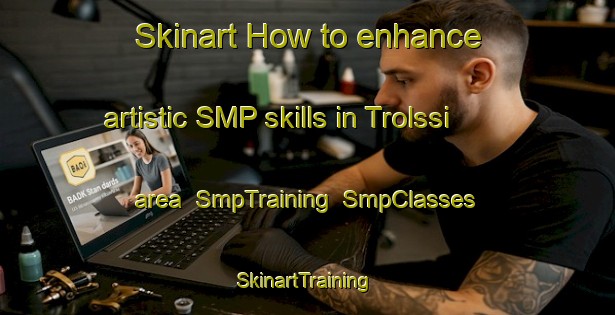 Skinart How to enhance artistic SMP skills in Trolssi area | SmpTraining | SmpClasses | SkinartTraining-Finland