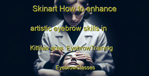 Skinart How to enhance artistic eyebrow skills in Kittilae area | EyebrowTraining | EyebrowClasses | SkinartTraining-Finland