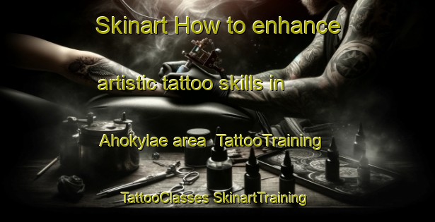 Skinart How to enhance artistic tattoo skills in Ahokylae area | #TattooTraining #TattooClasses #SkinartTraining-Finland