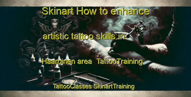 Skinart How to enhance artistic tattoo skills in Haaroinen area | #TattooTraining #TattooClasses #SkinartTraining-Finland