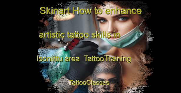 Skinart How to enhance artistic tattoo skills in Isoniittu area | TattooTraining | TattooClasses | SkinartTraining-Finland