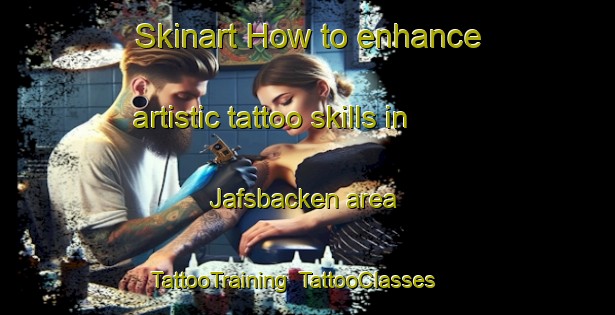 Skinart How to enhance artistic tattoo skills in Jafsbacken area | TattooTraining | TattooClasses | SkinartTraining-Finland