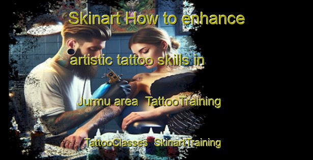 Skinart How to enhance artistic tattoo skills in Jurmu area | TattooTraining | TattooClasses | SkinartTraining-Finland