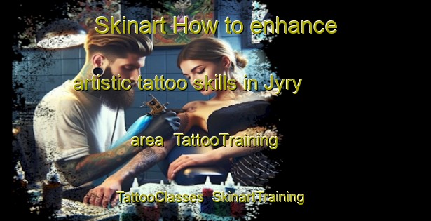 Skinart How to enhance artistic tattoo skills in Jyry area | TattooTraining | TattooClasses | SkinartTraining-Finland