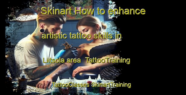 Skinart How to enhance artistic tattoo skills in Liitsola area | #TattooTraining #TattooClasses #SkinartTraining-Finland