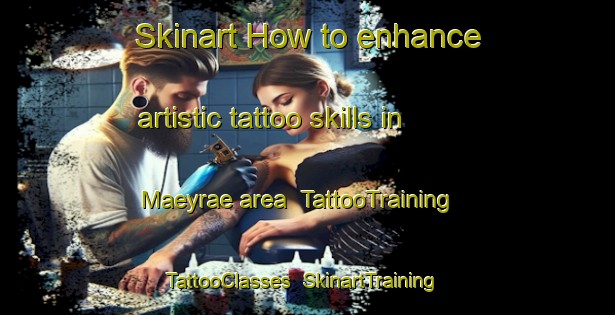 Skinart How to enhance artistic tattoo skills in Maeyrae area | TattooTraining | TattooClasses | SkinartTraining-Finland