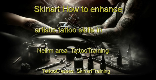 Skinart How to enhance artistic tattoo skills in Nellim area | TattooTraining | TattooClasses | SkinartTraining-Finland