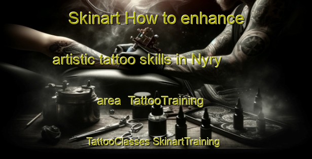 Skinart How to enhance artistic tattoo skills in Nyry area | #TattooTraining #TattooClasses #SkinartTraining-Finland