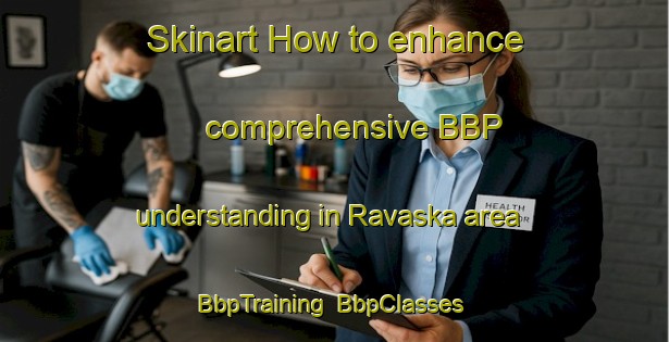 Skinart How to enhance comprehensive BBP understanding in Ravaska area | BbpTraining | BbpClasses | SkinartTraining-Finland
