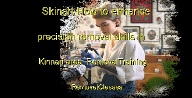 Skinart How to enhance precision removal skills in Kinnari area | RemovalTraining | RemovalClasses | SkinartTraining-Finland