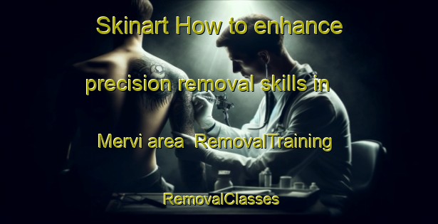 Skinart How to enhance precision removal skills in Mervi area | RemovalTraining | RemovalClasses | SkinartTraining-Finland