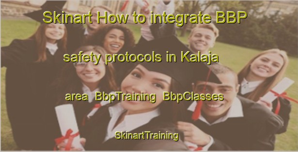 Skinart How to integrate BBP safety protocols in Kalaja area | BbpTraining | BbpClasses | SkinartTraining-Finland