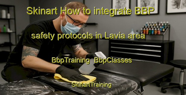 Skinart How to integrate BBP safety protocols in Lavia area | BbpTraining | BbpClasses | SkinartTraining-Finland