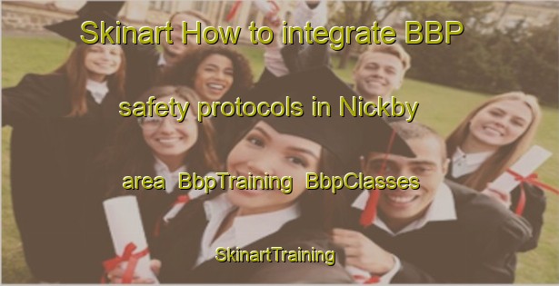 Skinart How to integrate BBP safety protocols in Nickby area | BbpTraining | BbpClasses | SkinartTraining-Finland