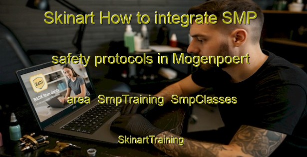 Skinart How to integrate SMP safety protocols in Mogenpoert area | SmpTraining | SmpClasses | SkinartTraining-Finland