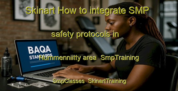 Skinart How to integrate SMP safety protocols in Nummenniitty area | SmpTraining | SmpClasses | SkinartTraining-Finland