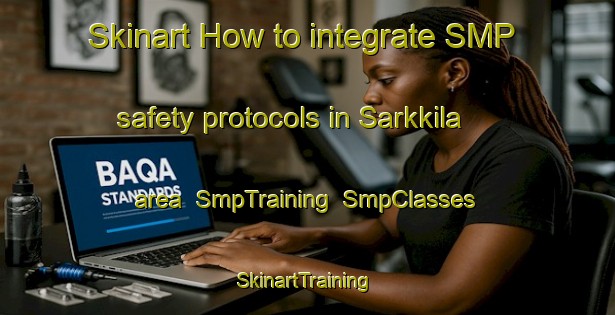 Skinart How to integrate SMP safety protocols in Sarkkila area | SmpTraining | SmpClasses | SkinartTraining-Finland