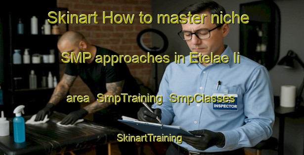 Skinart How to master niche SMP approaches in Etelae Ii area | SmpTraining | SmpClasses | SkinartTraining-Finland
