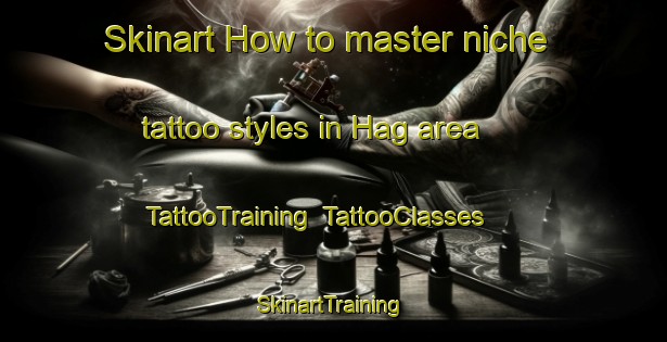 Skinart How to master niche tattoo styles in Hag area | TattooTraining | TattooClasses | SkinartTraining-Finland