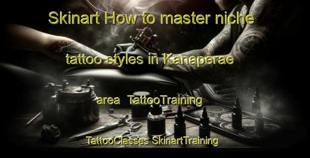 Skinart How to master niche tattoo styles in Kanaperae area | #TattooTraining #TattooClasses #SkinartTraining-Finland