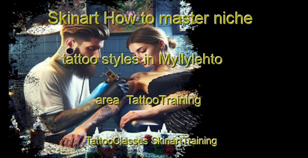 Skinart How to master niche tattoo styles in Myllylehto area | #TattooTraining #TattooClasses #SkinartTraining-Finland