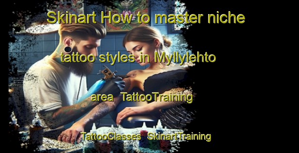 Skinart How to master niche tattoo styles in Myllylehto area | TattooTraining | TattooClasses | SkinartTraining-Finland