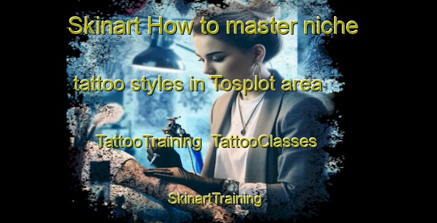 Skinart How to master niche tattoo styles in Tosplot area | TattooTraining | TattooClasses | SkinartTraining-Finland