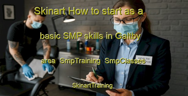 Skinart How to start as a basic SMP skills in Galtby area | SmpTraining | SmpClasses | SkinartTraining-Finland