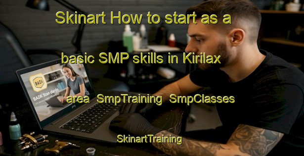 Skinart How to start as a basic SMP skills in Kirilax area | SmpTraining | SmpClasses | SkinartTraining-Finland