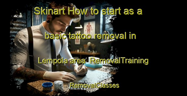 Skinart How to start as a basic tattoo removal in Lempola area | RemovalTraining | RemovalClasses | SkinartTraining-Finland
