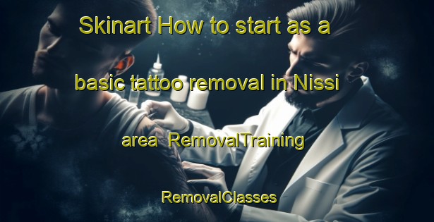 Skinart How to start as a basic tattoo removal in Nissi area | RemovalTraining | RemovalClasses | SkinartTraining-Finland