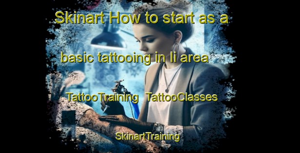 Skinart How to start as a basic tattooing in Ii area | TattooTraining | TattooClasses | SkinartTraining-Finland
