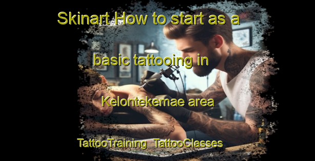 Skinart How to start as a basic tattooing in Kelontekemae area | TattooTraining | TattooClasses | SkinartTraining-Finland