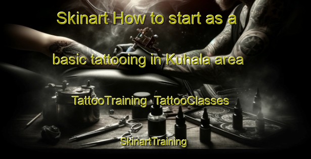 Skinart How to start as a basic tattooing in Kuhala area | TattooTraining | TattooClasses | SkinartTraining-Finland