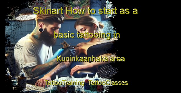 Skinart How to start as a basic tattooing in Kuninkaanhaka area | TattooTraining | TattooClasses | SkinartTraining-Finland