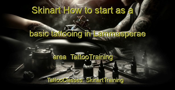 Skinart How to start as a basic tattooing in Lammasperae area | TattooTraining | TattooClasses | SkinartTraining-Finland