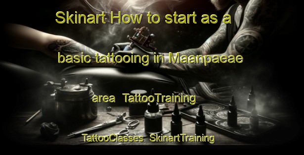 Skinart How to start as a basic tattooing in Maanpaeae area | TattooTraining | TattooClasses | SkinartTraining-Finland