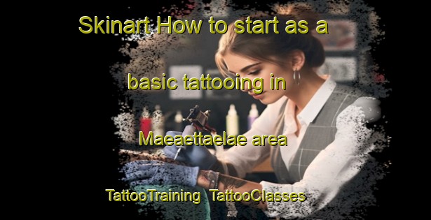Skinart How to start as a basic tattooing in Maeaettaelae area | TattooTraining | TattooClasses | SkinartTraining-Finland