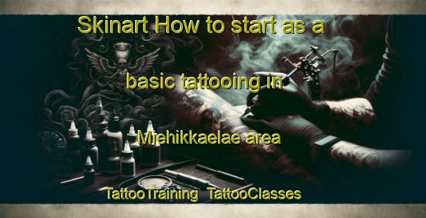 Skinart How to start as a basic tattooing in Miehikkaelae area | TattooTraining | TattooClasses | SkinartTraining-Finland