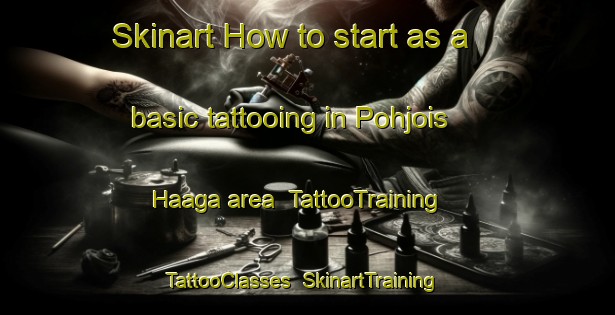 Skinart How to start as a basic tattooing in Pohjois Haaga area | TattooTraining | TattooClasses | SkinartTraining-Finland