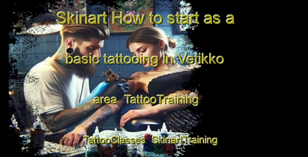 Skinart How to start as a basic tattooing in Vetikko area | TattooTraining | TattooClasses | SkinartTraining-Finland