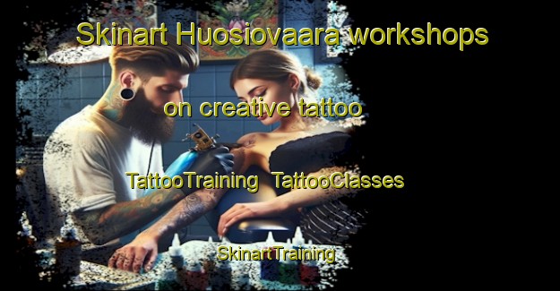 Skinart Huosiovaara workshops on creative tattoo | TattooTraining | TattooClasses | SkinartTraining-Finland