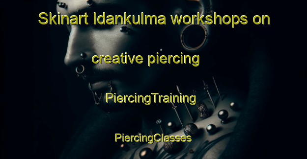 Skinart Idankulma workshops on creative piercing | #PiercingTraining #PiercingClasses #SkinartTraining-Finland