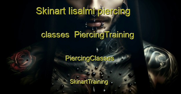 Skinart Iisalmi piercing classes | #PiercingTraining #PiercingClasses #SkinartTraining-Finland