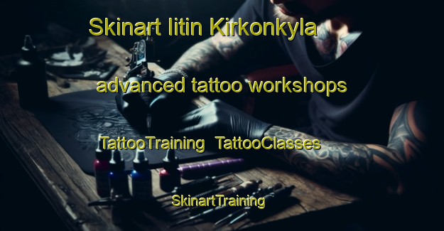 Skinart Iitin Kirkonkyla advanced tattoo workshops | TattooTraining | TattooClasses | SkinartTraining-Finland