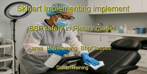 Skinart Implementing implement BBP safety in Pietarinmaeki area | BbpTraining | BbpClasses | SkinartTraining-Finland