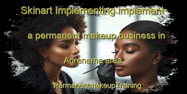 Skinart Implementing implement a permanent makeup business in Agrenarna area | #PermanentmakeupTraining #PermanentmakeupClasses #SkinartTraining-Finland