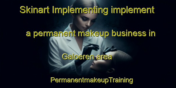 Skinart Implementing implement a permanent makeup business in Galoeren area | #PermanentmakeupTraining #PermanentmakeupClasses #SkinartTraining-Finland