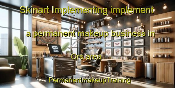 Skinart Implementing implement a permanent makeup business in Ors area | PermanentmakeupTraining | PermanentmakeupClasses | SkinartTraining-Finland